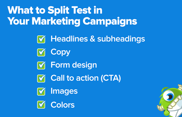 what to split test in your marketing campaigns: 1. Headlines & subheadings, 2. Copy, 3. Form design, 4. Call to action (CTA), 5. Images, 6. Colors(
